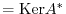 $ =\textrm{Ker} A^*$