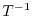$ T^{-1}$
