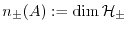 $ n_\pm(A):=\dim\mathcal{H}_\pm$