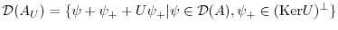 $ \mathcal{D}(A_U)=\{\psi+\psi_+ +U\psi_+\vert\psi\in\mathcal{D}(A),\psi_+\in(\mathrm{Ker}U)^\perp \}$